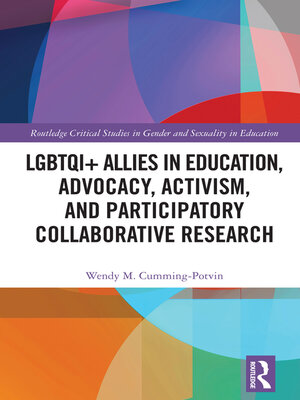 cover image of LGBTQI+ Allies in Education, Advocacy, Activism, and Participatory Collaborative Research